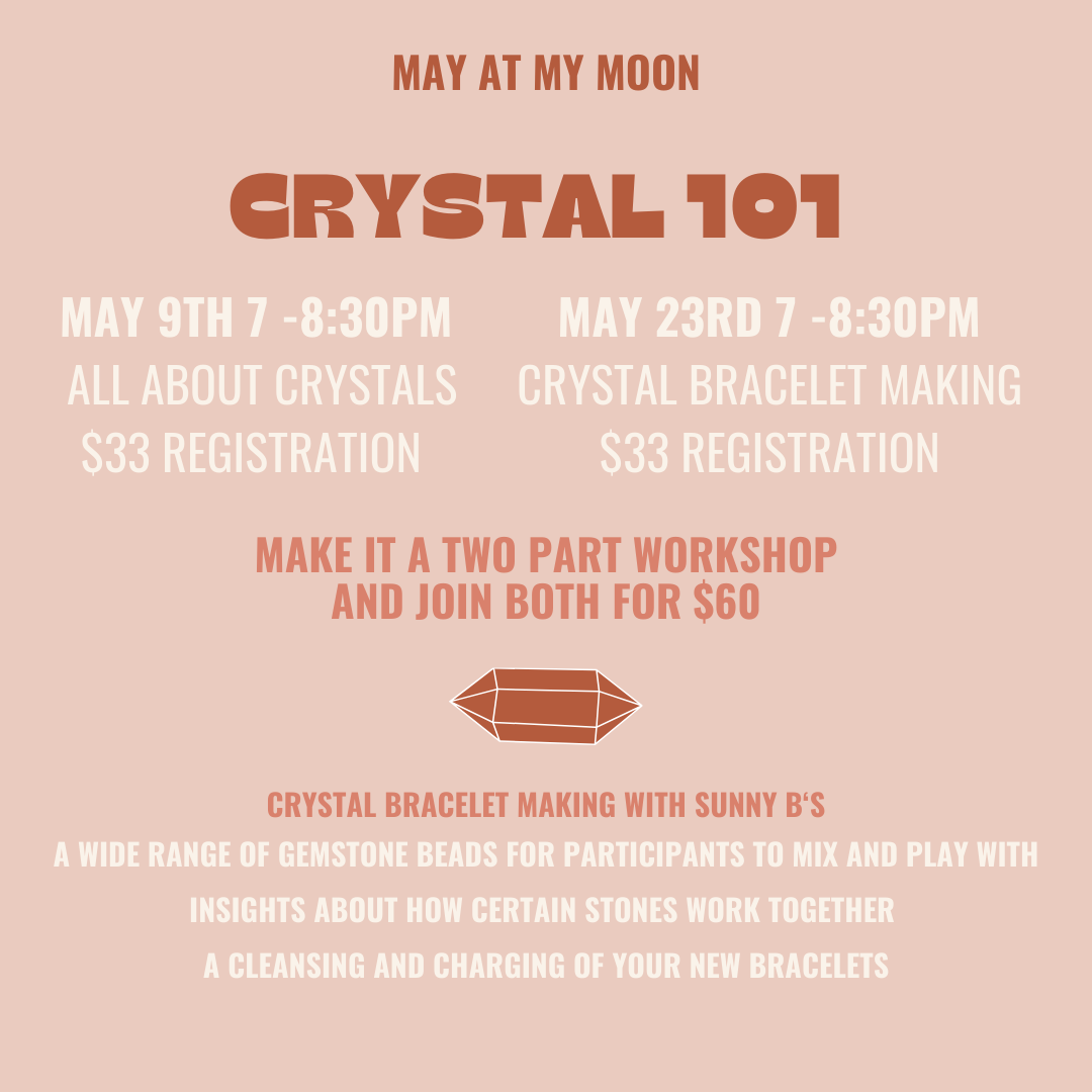 May 9th & 23rd - All About Crystal + Beaded Crystal Bracelet Making
