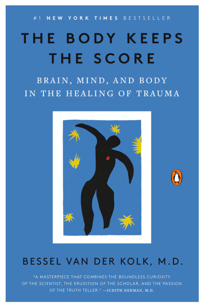 The Body Keeps The Score: Brain, Mind, And Body In The Healing Of Trauma