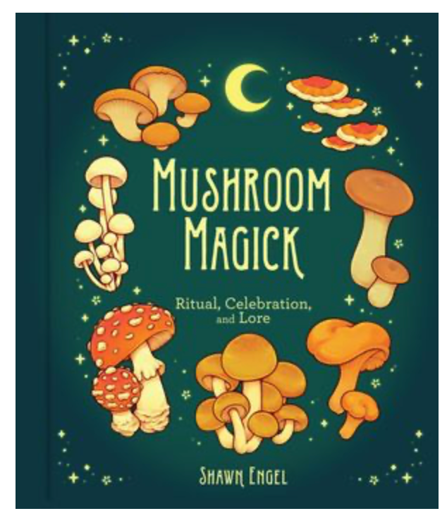 Mushroom Magick: Ritual, Celebration, and Lore