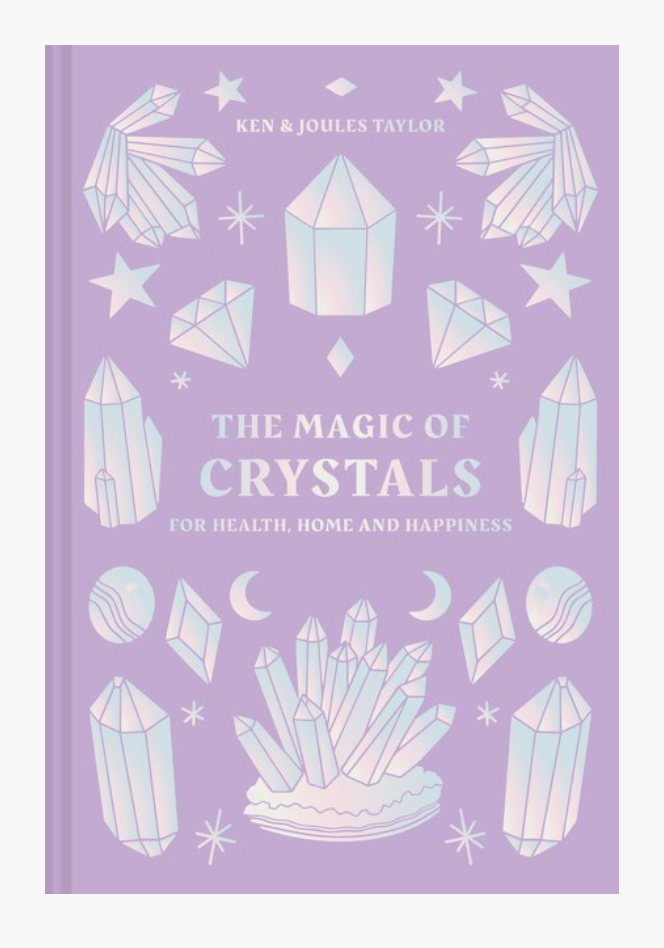 The Magic of Crystals: For health, home and happiness