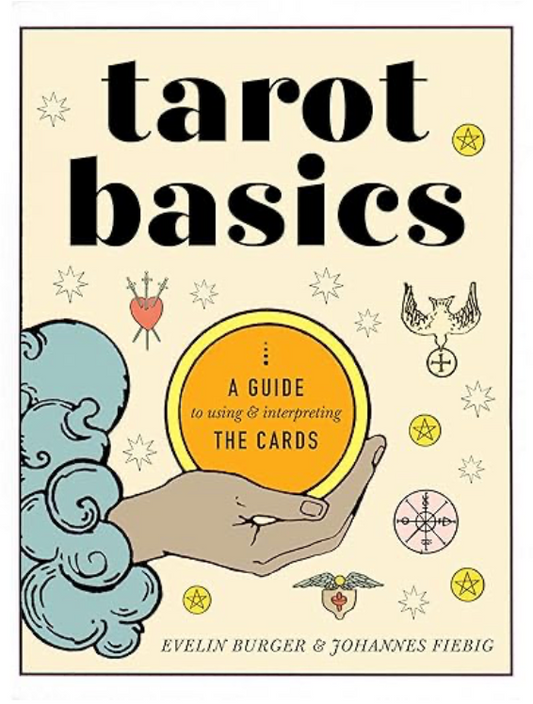 Tarot Basics A Guide to Using & Interpreting the Cards