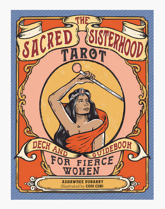 The Sacred Sisterhood Tarot: Deck And Guidebook For Fierce Women (78 Cards And Guidebook)