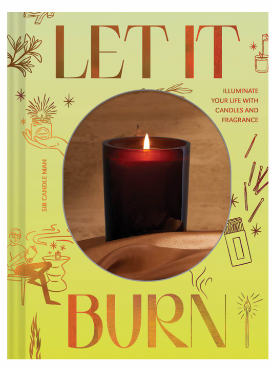 Let It Burn: Illuminate Your Life with Candles and Fragrance